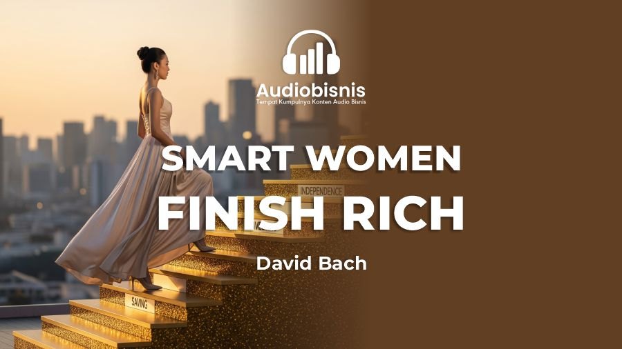 Audiobisnis-Smart Women Finish Rich By David Bach (Durasi: 7 Menit 54 Detik)