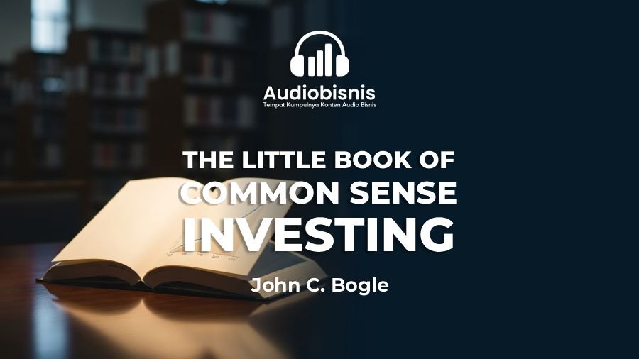 Audiobisnis-The Little Book of Common Sense Investing By John C. Bogle (Durasi: 4 Menit 30 Detik)