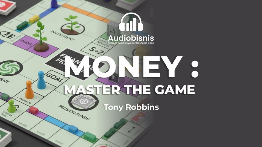 Audiobisnis-Money Master the Game By Tony Robbins (Durasi: 6 Menit 45 Detik)
