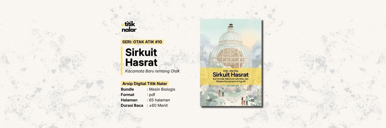 Otak Atik Uang #10 — Sirkuit Hasrat: Ilusi Kendali, Kelenturan Identitas, dan Rahasia Neuroanatomi Kognitif