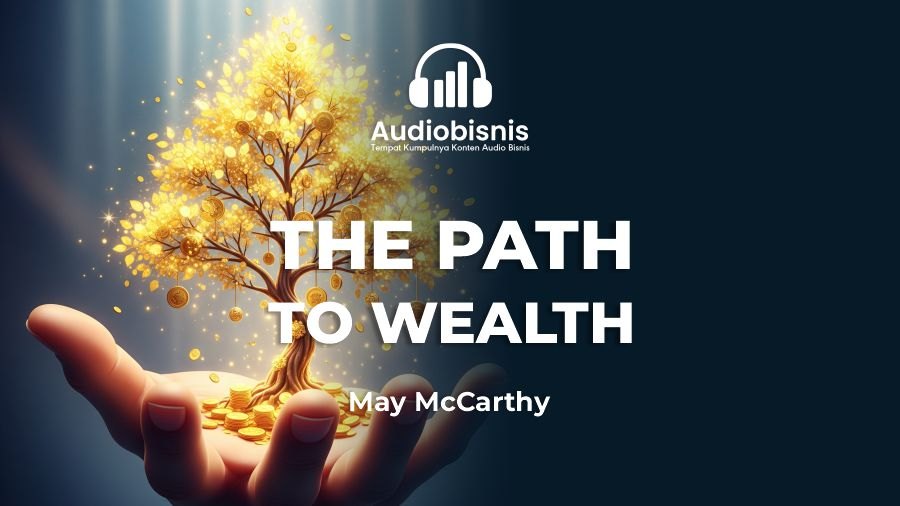 Audiobisnis-The Path to Wealth By May McCarthy (Durasi: 6 Menit 11 Detik)