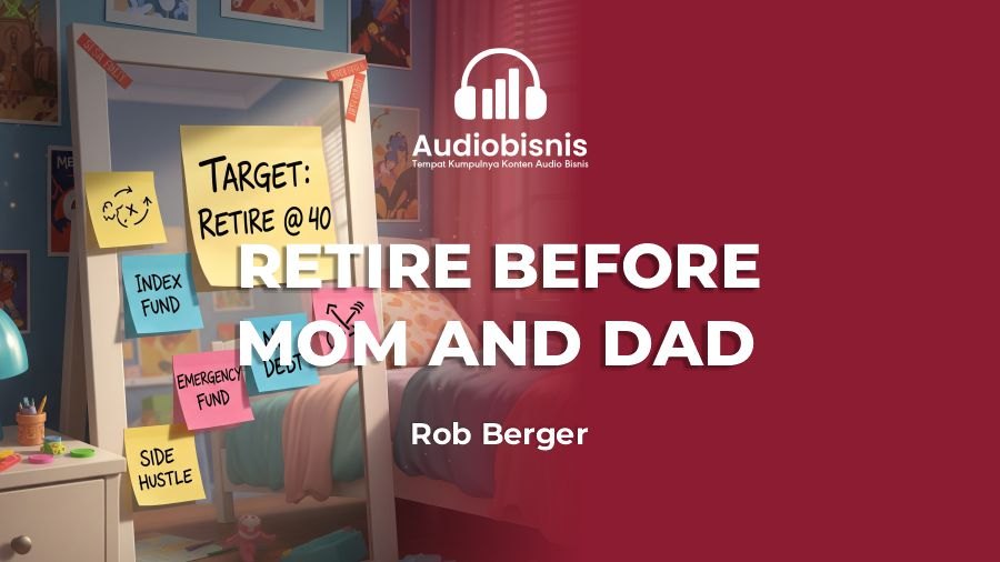 Audiobisnis-Retire Before Mom and Dad By Rob Berger (Durasi: 10 Menit 34 Detik)