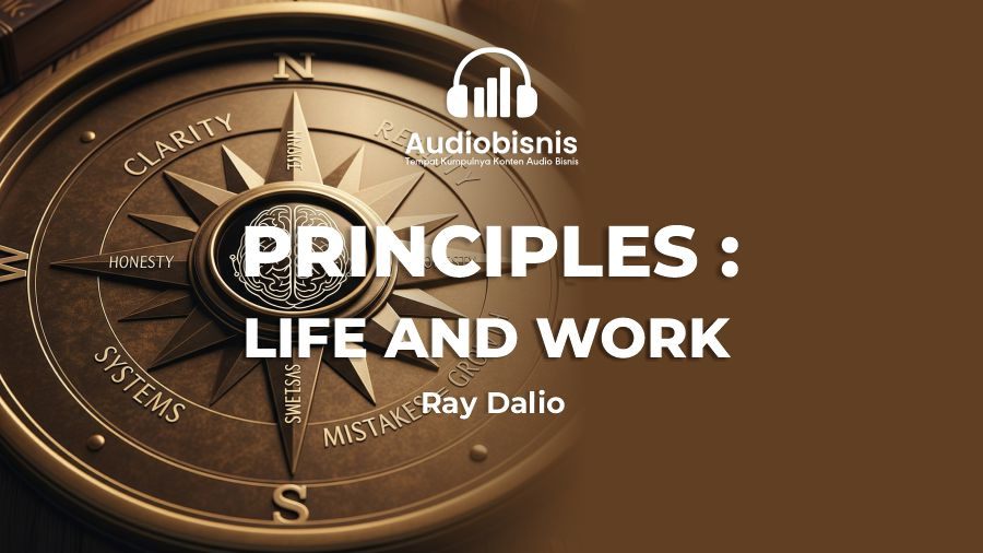 Audiobisnis-Principles Life and Work By Ray Dalio (Durasi: 5 Menit 27 Detik)